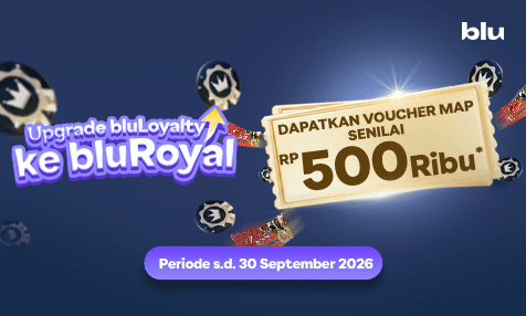 Dapatkan Voucher MAP senilai Rp 500 Ribu dengan Upgrade Level bluLoyalty ke bluRoyal